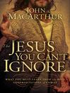 The Jesus You Can't Ignore (eBook): What You Must Learn from the Bold Confrontations of Christ